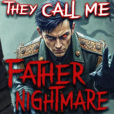 They Call me Father Nightmare *Origin Story of Father Nightmare