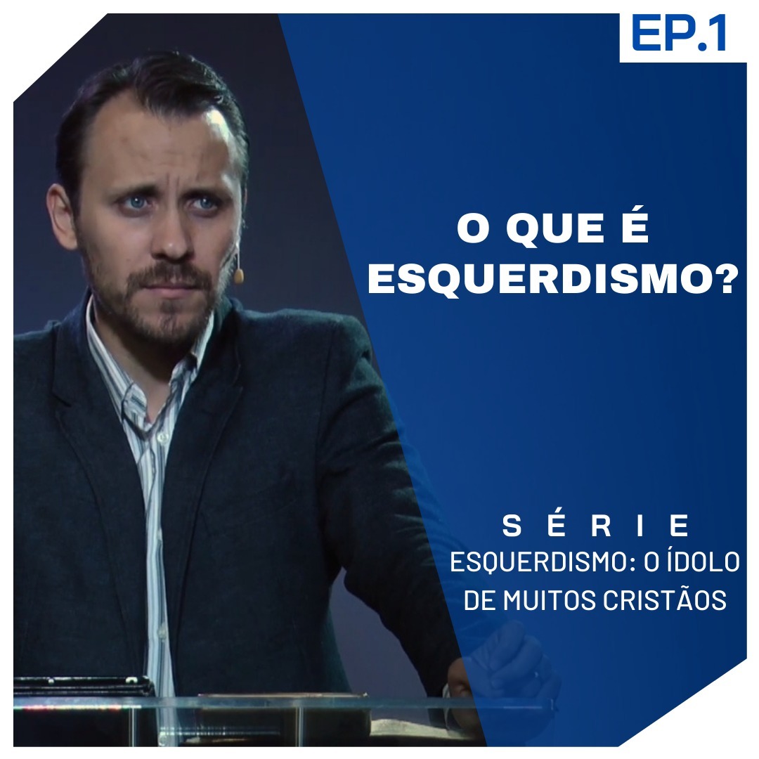 SÉRIE | ESQUERDISMO: O ÍDOLO DE MUITOS CRISTÃOS | EP. 1 - O QUE É ESQUERDISMO? episode artwork