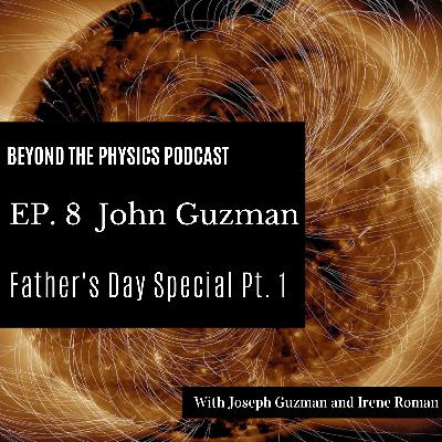 Fathers Day Special Part 1- John Guzman