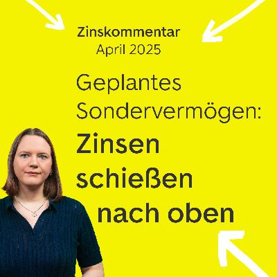 Zinsen schießen nach oben – Zinskommentar April 2025 Zinsen schießen nach oben – Zinskommentar April 2025