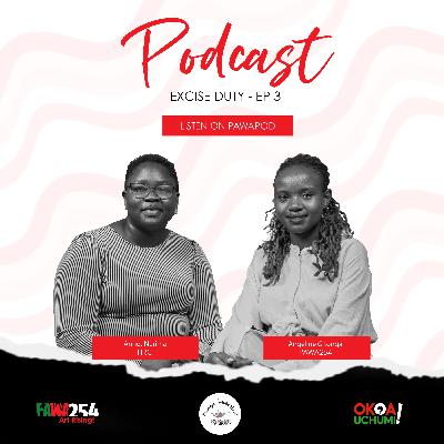 Finance Bill 2023 podcast SERIES - EP 3 | EXCISE DUTY (KHRC)