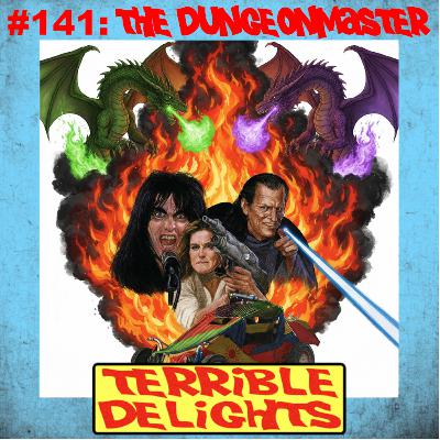 Terrible Delights #141: the Dungeonmaster Terrible Delights #141: the Dungeonmaster