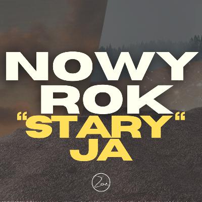 NOWY ROK. "STARY" JA. | Ps. Szymon Kmiecik NOWY ROK. "STARY" JA. | Ps. Szymon Kmiecik