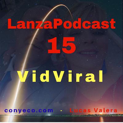 LanzaPodcast 15|VidViral - Software SaaS Convierte Cualquier Video en Video Viral (Videos de YouTube, Vimeo, Dailymot...