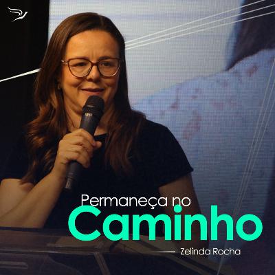 Permaneça no Caminho - Zelinda Rocha