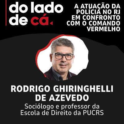 A ATUAÇÃO DA POLÍCIA NO RJ EM CONFRONTO COM O COMANDO VERMELHO | DO LADO DE CÁ #106