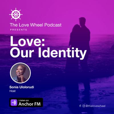 Love: Our Identity Love: Our Identity