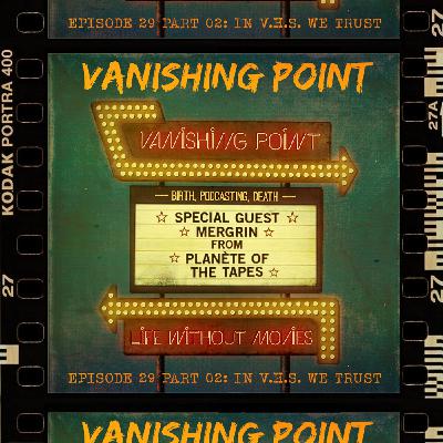 VANISHING POINT #29 part. 2 - In V.H.S. we trust AVEC MERGRIN VANISHING POINT #29 part. 2 - In V.H.S. we trust AVEC MERGRIN