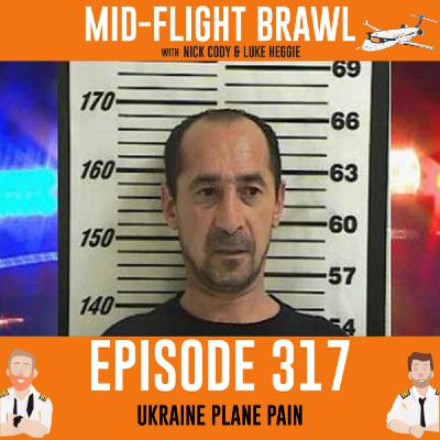 EPISODE 317 - UKRAINE PLANE PAIN EPISODE 317 - UKRAINE PLANE PAIN