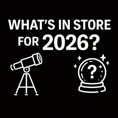 What’s in Store for 2026: Possibilities, Signals, and Futures