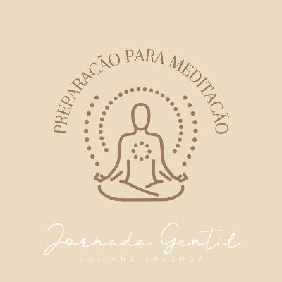 Ep. 2 - Preparação para Meditação