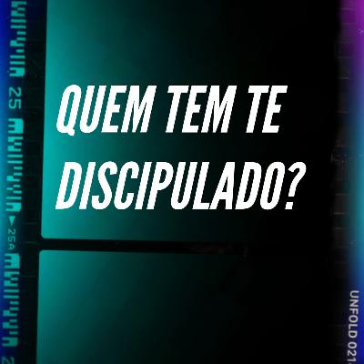 Culto 03 - Por quem você tem sido discipulado? Culto 03 - Por quem você tem sido discipulado?