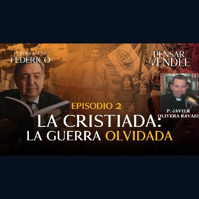 La Cristiada: la guerra más desconocida, más heroica, más sepultada en el olvido
