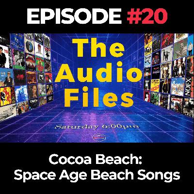 The Audio Files Ep. 20: Cocoa Beach: Space Age Beach Songs The Audio Files Ep. 20: Cocoa Beach: Space Age Beach Songs