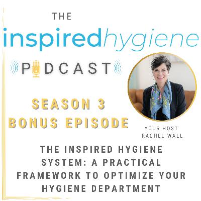 Season 3 Bonus! The Inspired Hygiene System: A Practical Framework to Optimize Your Hygiene Department