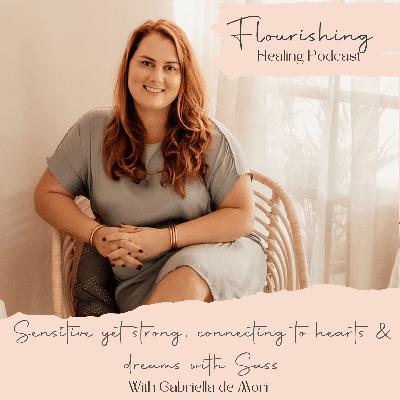 Ep. 38 Sensitive yet strong, connecting to hearts & dreams with Sass with Gabriella de Mori Ep. 38 Sensitive yet strong, connecting to hearts & dreams with Sass with Gabriella de Mori