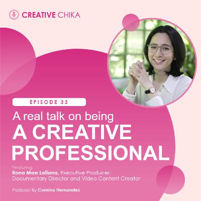 33. A Real Talk on Being a Creative Professional ft. Rona Mae Lallana 33. A Real Talk on Being a Creative Professional ft. Rona Mae Lallana