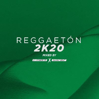 Reggaetón 2K20 Mixed By Dj Power ID Feat. Danny Beat.