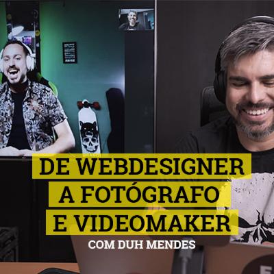 #05 - De Webdesigner a Fotógrafo e Videomaker #05 - De Webdesigner a Fotógrafo e Videomaker
