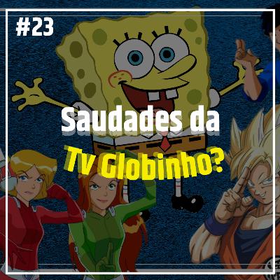 Saudades da Tv Globinho?