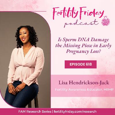 FFP 618 | Is Sperm DNA Damage the Missing Piece in Early Pregnancy Loss? FFP 618 | Is Sperm DNA Damage the Missing Piece in Early Pregnancy Loss?