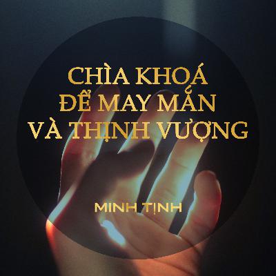 Chìa khoá để MAY MẮN và THỊNH VƯỢNG