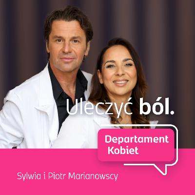 Uleczyć ból. Sylwia i Piotr Marianowscy | Departament Kobiet