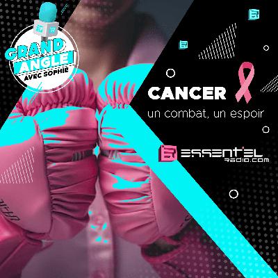 Cancer : un combat, un espoir