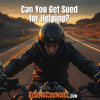 Can You Be Sued for Helping? Good Samaritan Laws for Riders Ep. #38