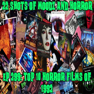 Ep 299: Top 10 Horror Films of 1992 | 22 Shots Of Moodz and Horror Ep 299: Top 10 Horror Films of 1992 | 22 Shots Of Moodz and Horror