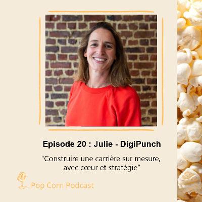 Episode 20. Julie de DigiPunch - Construire une carrière sur mesure, avec cœur et stratégie