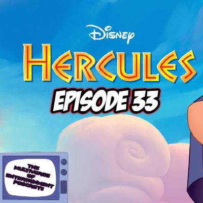 Episode 33:- Disney's Hercules Episode 33:- Disney's Hercules