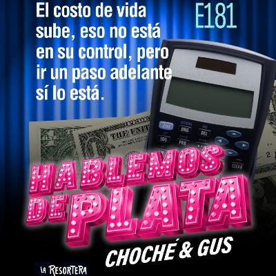 E181 El costo de vida sube, eso no está en su control, pero ir un paso adelante sí lo está
