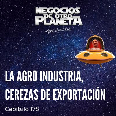 La Agro Industria, Cerezas de Exportacion | Negocios de otro Planeta - T6C178 La Agro Industria, Cerezas de Exportacion | Negocios de otro Planeta - T6C178
