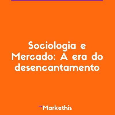 A ERA DO DESENCANTAMENTO: COMO O MARKETING INFLUENCIA O COMPORTAMENTO SOCIAL