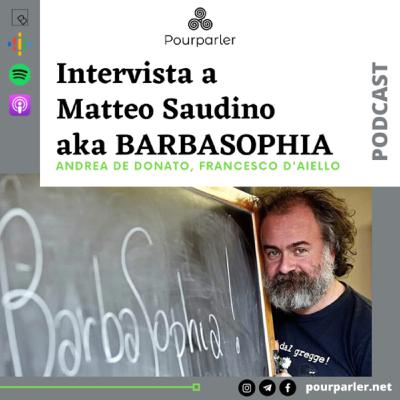 Con Matteo Saudino aka BarbaSophia. Il coraggio della maieutica.