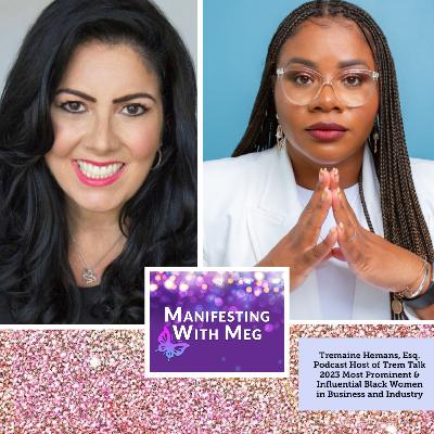 How to Lead with Love and Purpose I Manifesting with Meg ft. Tremaine Hemans, Esq. Ep. 141