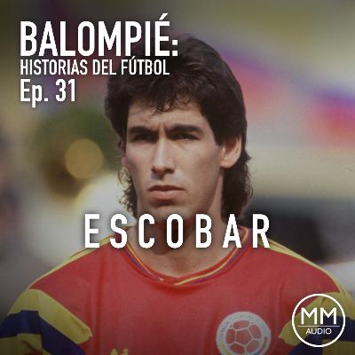 Ep. 31 - Escobar