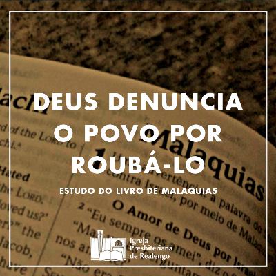 Deus Denuncia O Povo Por Roubá - Lo- Ml.3:6-12