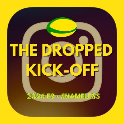 The Dropped Kick-Off - Shameless