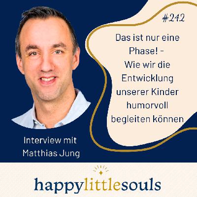 242- Das ist nur eine Phase! - Wie wir die Entwicklung unserer Kinder humorvoll begleiten können - Matthias Jung 242- Das ist nur eine Phase! - Wie wir die Entwicklung unserer Kinder humorvoll begleiten können - Matthias Jung