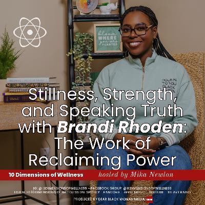 Stillness, Strength, and Speaking Truth w/Brandi Rhoden: The Work of Reclaiming Power