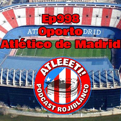 Ep998: Oporto 1-0 Atlético de Madrid Ep998: Oporto 1-0 Atlético de Madrid