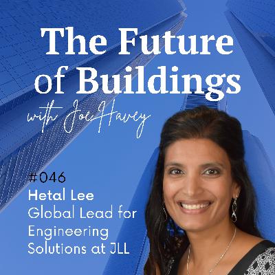 #046 Hetal Lee – Global Lead for Engineering Solutions at JLL