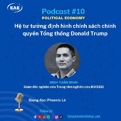 #10: Hệ Tư Tưởng Định Hình Chính Sách Chính Quyền Tổng Thống Donald Trump #10: Hệ Tư Tưởng Định Hình Chính Sách Chính Quyền Tổng Thống Donald Trump