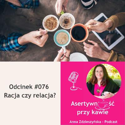 #076 Racja czy relacja?