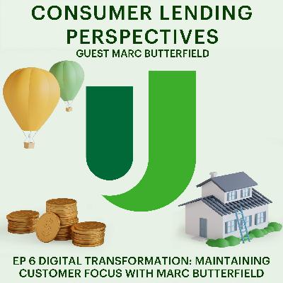 EP 6 Digital Transformation: Maintaining Customer Focus with Marc Butterfield EP 6 Digital Transformation: Maintaining Customer Focus with Marc Butterfield