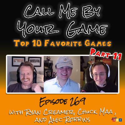 Top 10 Favorite Games - Part XI (with Ryan Creamer, Chuck Maa, and Alec Robbins)