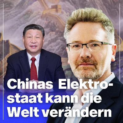 China baut einen großen grünen Elektrostaat | Mit Prof. Adam Tooze