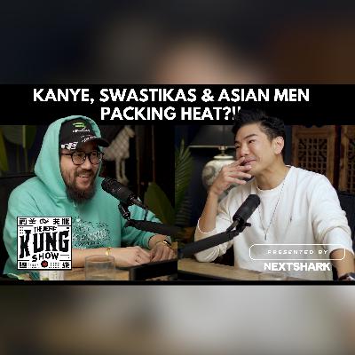 🔥 The Jeff Kung Show - Kanye’s Swastika Tee, Asian Men’s Glow-Up, & Vigilante Justice?! ft Jason Chu